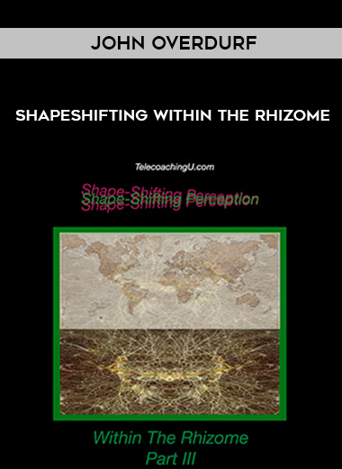 John Overdurf – Shapeshifting within the Rhizome courses available download now.