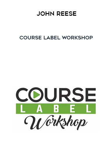John Reese – Course Label Workshop courses available download now.