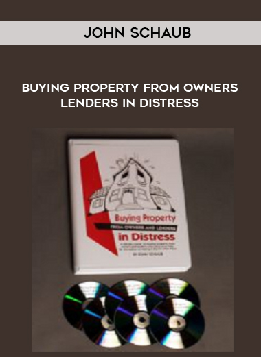 John Schaub – Buying Property From Owners & Lenders in Distress courses available download now.