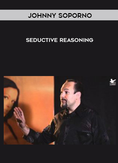 Johnny Soporno – Seductive Reasoning courses available download now.