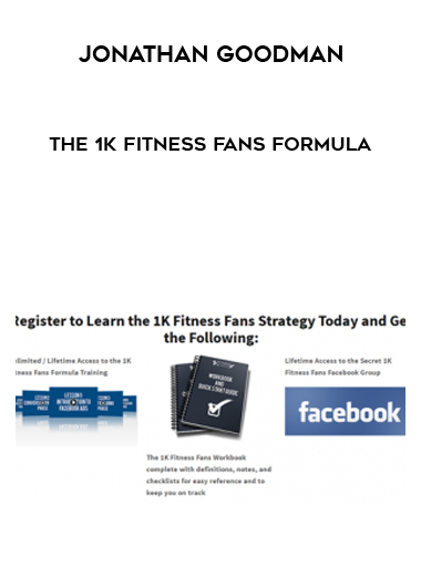 Jonathan Goodman – The 1K Fitness Fans Formula courses available download now.