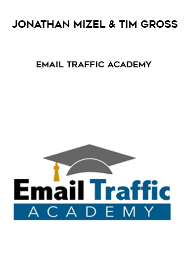 Jonathan Mizel & Tim Gross – Email Traffic Academy courses available download now.