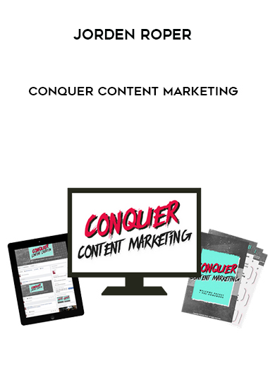 Jorden Roper – Conquer Content Marketing courses available download now.