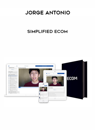 Jorge Antonio – Simplified Ecom courses available download now.