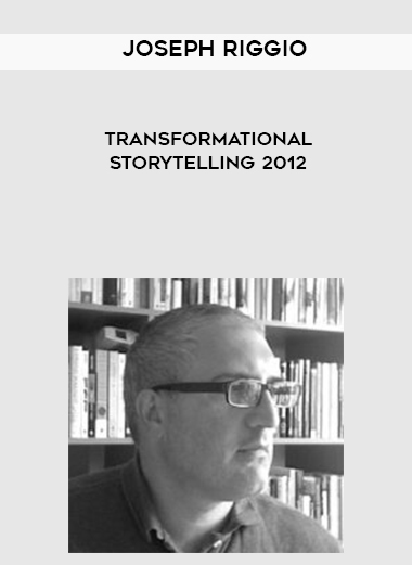 Joseph Riggio – TRANSFORMATIONAL STORYTELLING 2012 courses available download now.