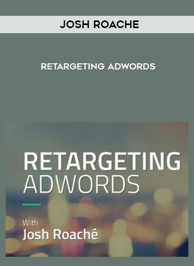 Josh Roache (High Traffic Academy) – Retargeting AdWords courses available download now.