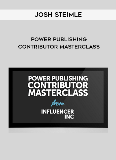 Josh Steimle – Power Publishing Contributor Masterclass courses available download now.