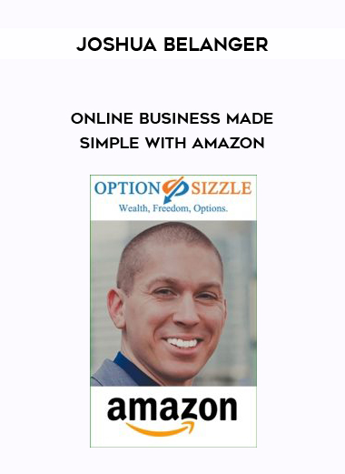 Joshua Belanger – Online Business Made Simple With Amazon courses available download now.