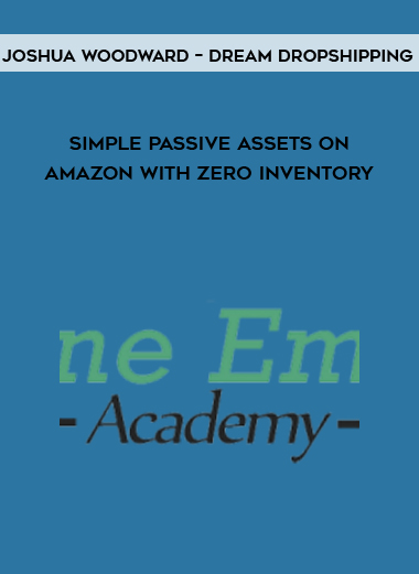 Joshua Woodward – Dream Dropshipping – Simple Passive Assets On Amazon with Zero Inventory courses available download now.