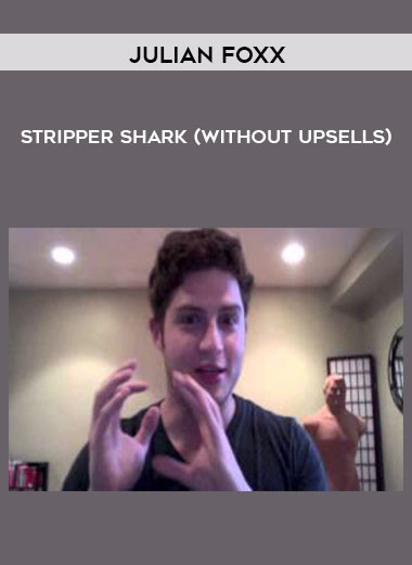 Julian Foxx - Stripper Shark (without upsells) courses available download now.