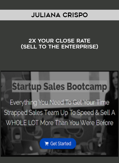 Juliana Crispo – 2X Your Close Rate (Sell To The Enterprise) courses available download now.