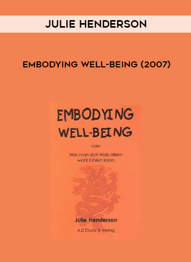Julie Henderson – Embodying Well-Being (2007) courses available download now.