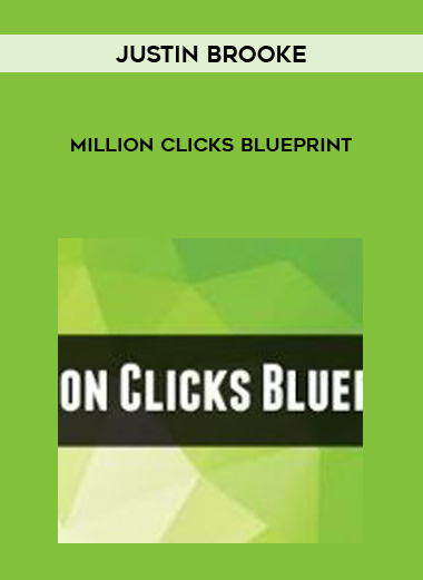 Justin Brooke – Million Clicks Blueprint courses available download now.