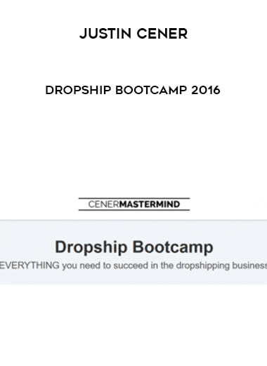 Justin Cener - Dropship Bootcamp 2016 courses available download now.
