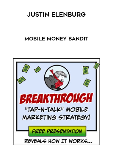 Justin Elenburg – Mobile Money Bandit courses available download now.