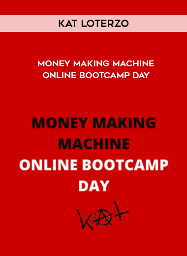 Kat Loterzo – Money Making Machine Online Bootcamp Day courses available download now.
