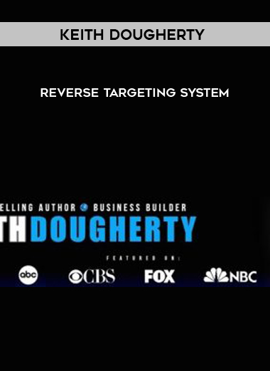 Keith Dougherty – Reverse Targeting System courses available download now.