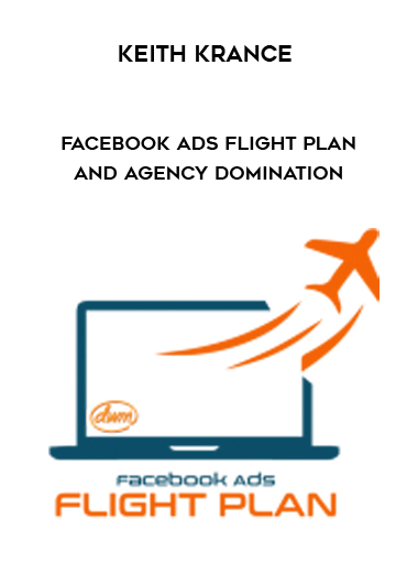 Keith Krance – Facebook Ads Flight Plan and Agency Domination courses available download now.