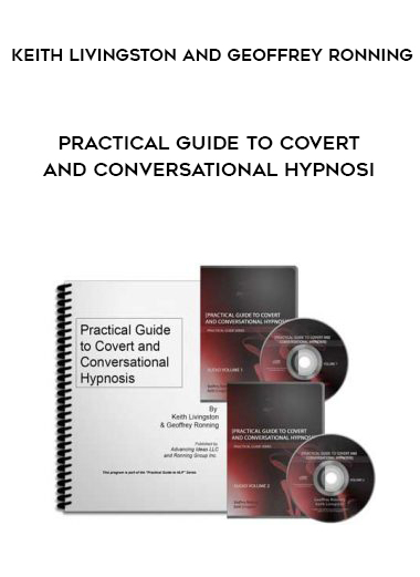 Keith Livingston and Geoffrey Ronning – Practical Guide to Covert and Conversational Hypnosi courses available download now.