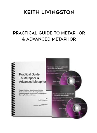 Keith Livingston – Practical Guide to Metaphor & Advanced Metaphor courses available download now.