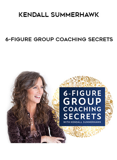 Kendall SummerHawk - 6-Figure Group Coaching Secrets courses available download now.