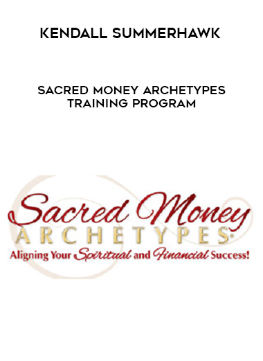 Kendall SummerHawk – Sacred Money Archetypes Training Program courses available download now.