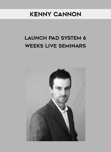 Kenny Cannon – Launch Pad System 6 weeks Live seminars courses available download now.
