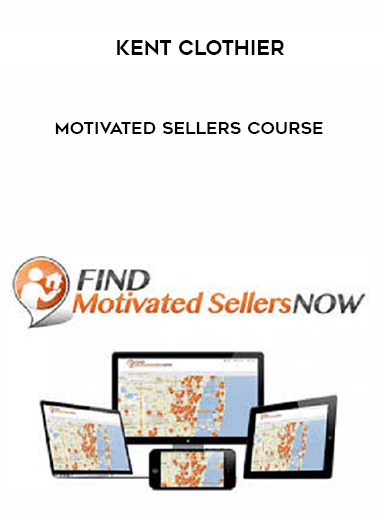 Kent Clothier – Motivated Sellers Course courses available download now.
