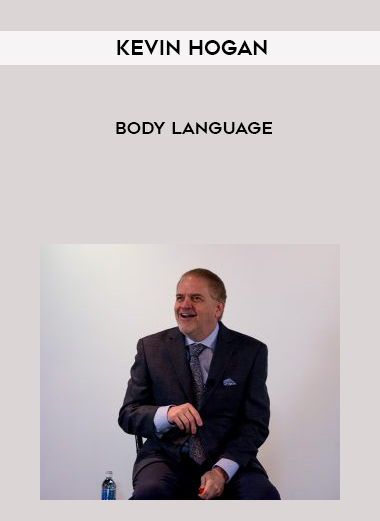 Kevin Hogan – Body Language courses available download now.