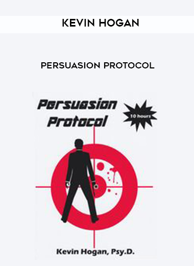 Kevin Hogan – Persuasion Protocal courses available download now.