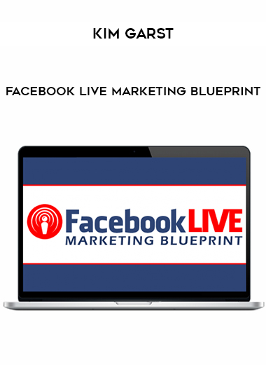 Kim Garst – Facebook Live Marketing Blueprint courses available download now.
