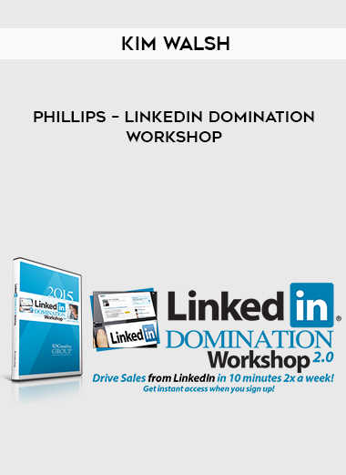 Kim Walsh – Phillips – LinkedIn Domination Workshop courses available download now.