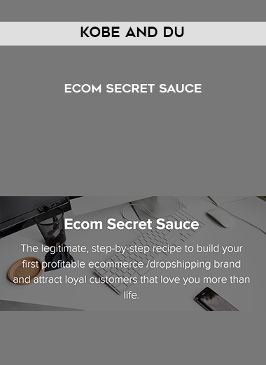 Kobe And Du – Ecom Secret Sauce courses available download now.