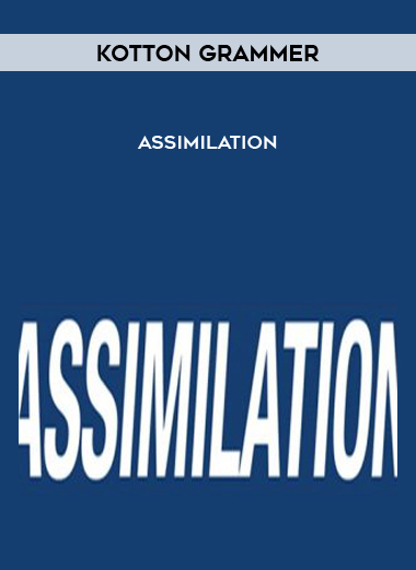 Kotton Grammer – Assimilation courses available download now.