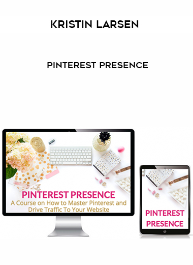 Kristin Larsen – Pinterest Presence courses available download now.