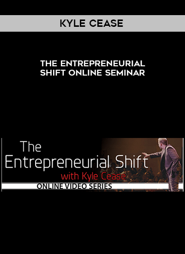 Kyle Cease – The Entrepreneurial Shift Online Seminar courses available download now.