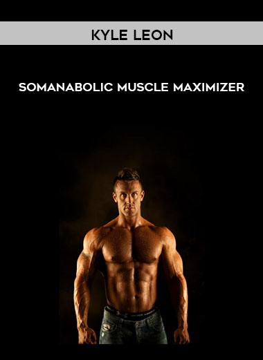 Kyle Leon - Somanabolic Muscle Maximizer courses available download now.