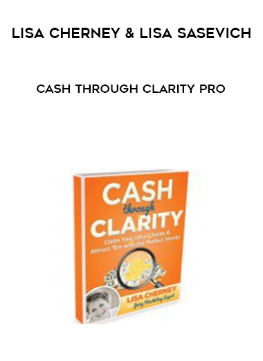LISA CHERNEY & LISA SASEVICH CASH THROUGH CLARITY PRO courses available download now.