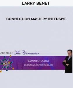Larry Benet - Connection Mastery Intensive courses available download now.