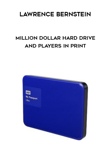 Lawrence Bernstein – Million Dollar Hard Drive And Players in Print courses available download now.