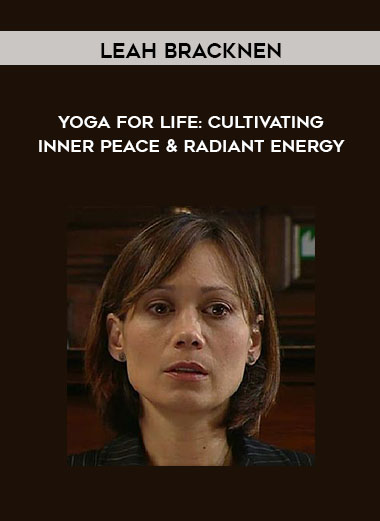 Leah BrackneN - Yoga for Life: Cultivating Inner Peace & Radiant Energy courses available download now.