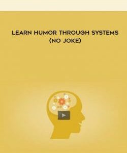 Learn Humor Through Systems (No Joke) courses available download now.