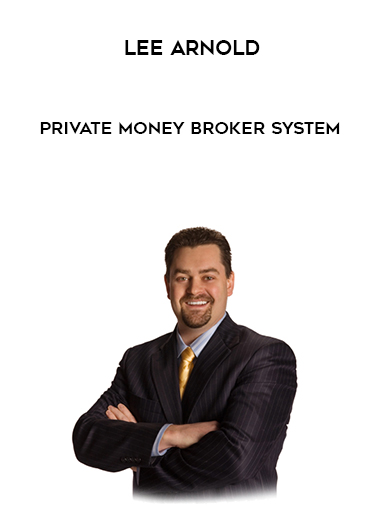 Lee Arnold – Private Money Broker System courses available download now.