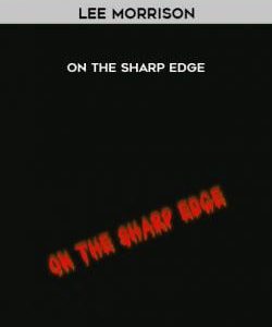 Lee Morrison - On the Sharp Edge courses available download now.