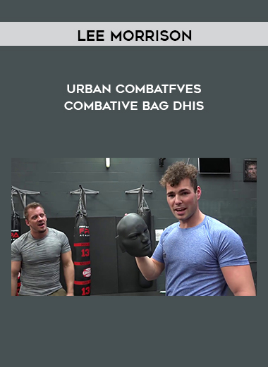 Lee Morrison - Urban Combatfves - Combative Bag Dhis courses available download now.