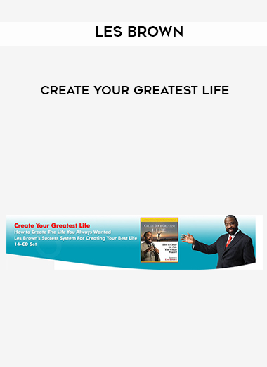 Les Brown – Create Your Greatest Life courses available download now.