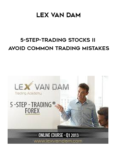 Lex van Dam – 5-Step-Trading Stocks II – Avoid Common Trading Mistakes courses available download now.