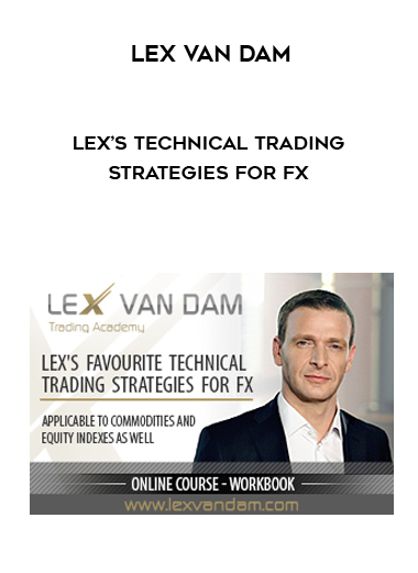 Lex van Dam – Lex’s Technical Trading Strategies for FX courses available download now.