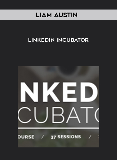 Liam Austin – LinkedIn Incubator courses available download now.