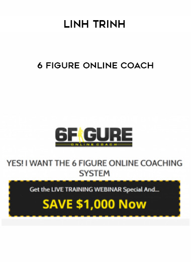 Linh Trinh – 6 Figure Online Coach courses available download now.
